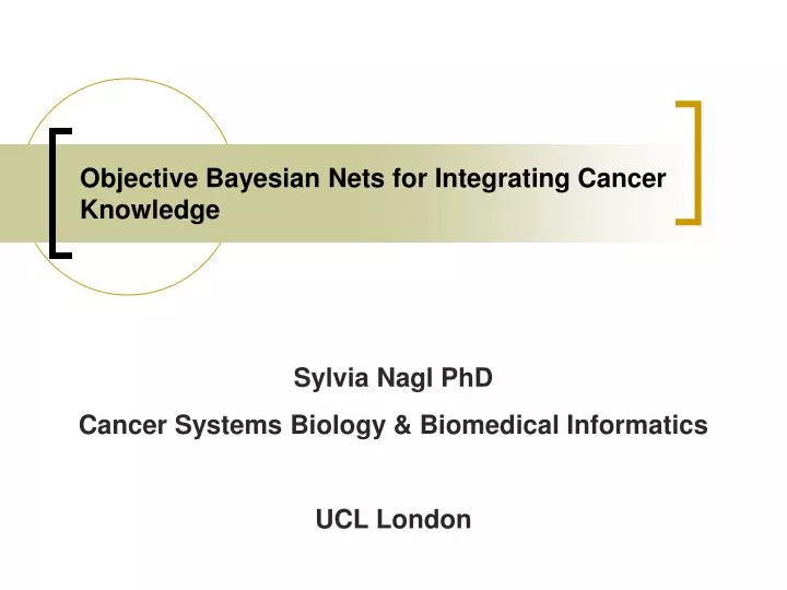 objective bayesian nets for integrating cancer knowledge