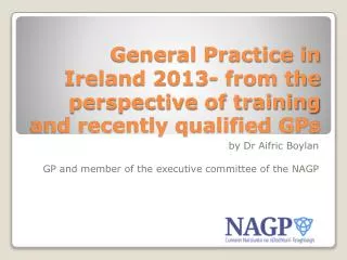 General Practice in Ireland 2013- from the perspective of training and recently qualified GPs