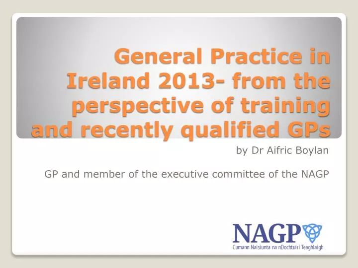 general practice in ireland 2013 from the perspective of training and recently qualified gps