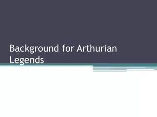 Background for Arthurian Legends
