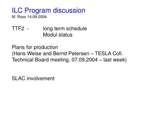 ILC Program discussion M. Ross 14.09.2004 TTF2 - 	long term schedule 		Modul status