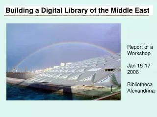 Report of a Workshop Jan 15-17 2006 Bibliotheca Alexandrina