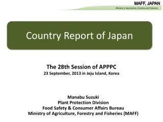 Manabu Suzuki Plant Protection Division Food Safety &amp; Consumer Affairs Bureau