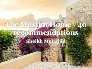 The Muslim Home - 40 recommendations Sheikh Munajjid