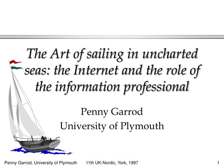 the art of sailing in uncharted seas the internet and the role of the information professional