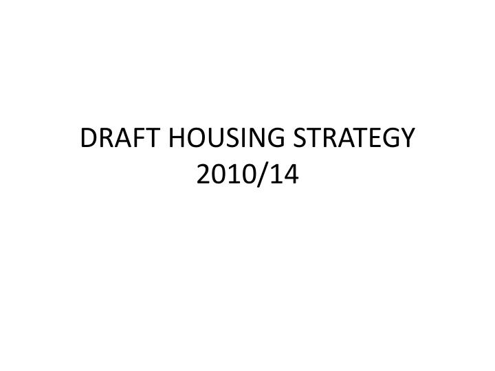 draft housing strategy 2010 14