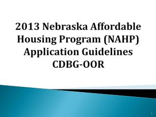 2013 Nebraska Affordable Housing Program (NAHP) Application Guidelines CDBG-OOR