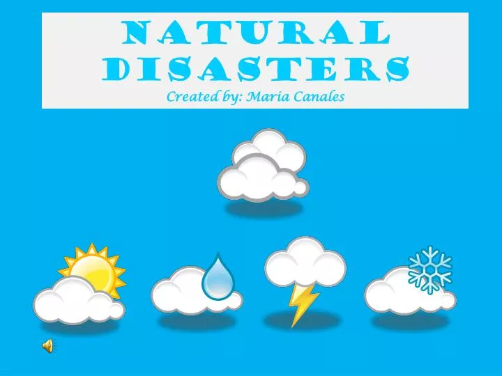 natural disasters created by maria canales