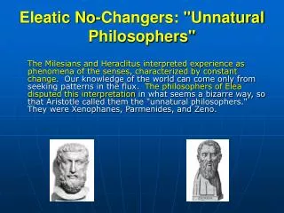 Eleatic No-Changers: &quot;Unnatural Philosophers&quot;