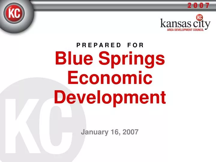 p r e p a r e d f o r blue springs economic development january 16 2007