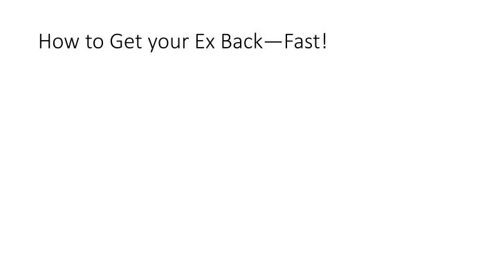 how to get your ex back fast
