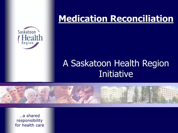 medication reconciliation a saskatoon health region initiative