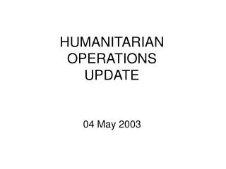 HUMANITARIAN OPERATIONS UPDATE