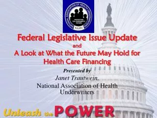Federal Legislative Issue Update and A Look at What the Future May Hold for Health Care Financing