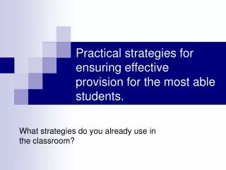 Practical strategies for ensuring effective provision for the most able students.