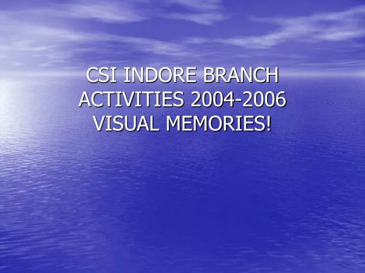 csi indore branch activities 2004 2006 visual memories