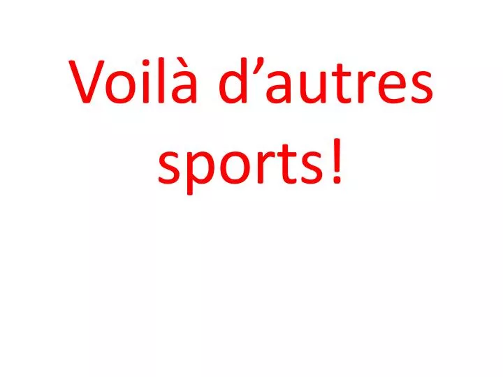 voil d autres sports