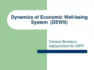 Dynamics of Economic Well-being System (DEWS)