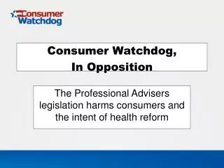 Consumer Watchdog, In Opposition