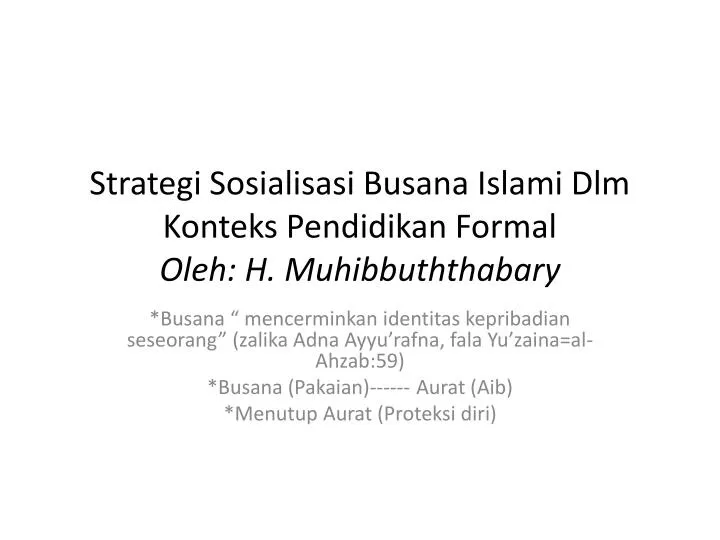 strategi sosialisasi busana islami dlm konteks pendidikan formal oleh h muhibbuththabary