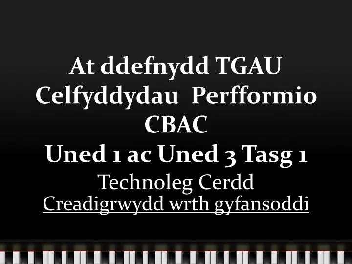 at ddefnydd tgau celfyddydau perfformio cbac uned 1 ac uned 3 tasg 1