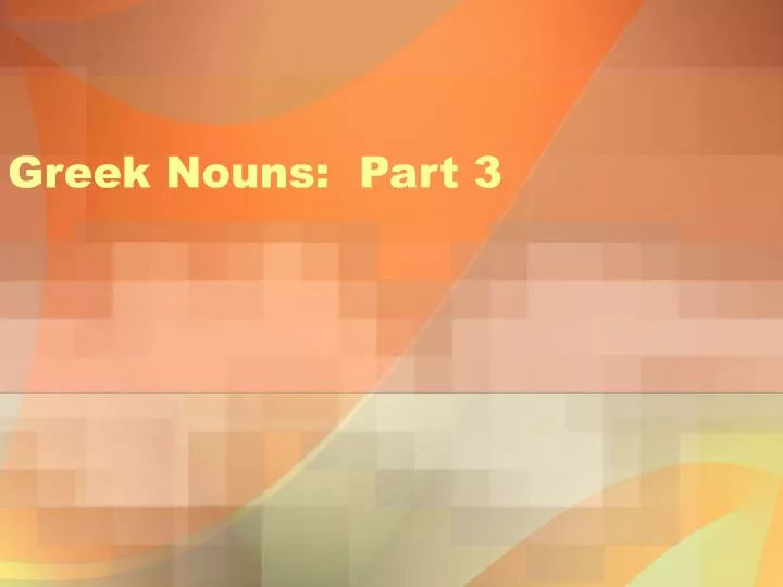 greek nouns part 3