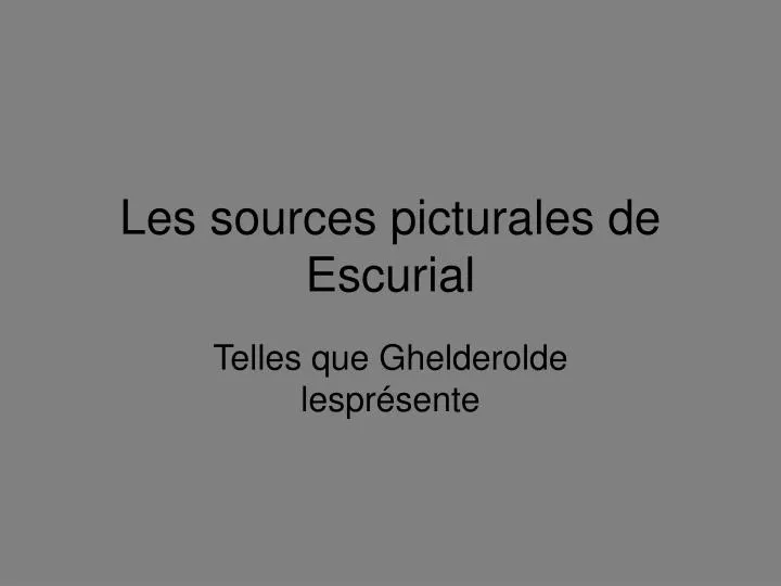 les sources picturales de escurial