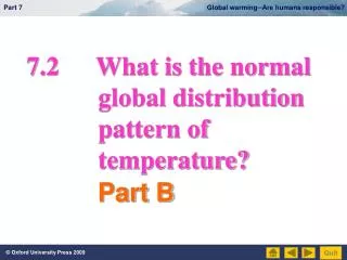 7.2		What is the normal global distribution pattern of