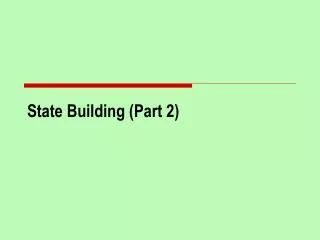 State Building (Part 2)