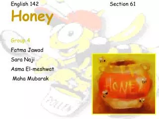 English 142 Section 61 Honey Group 4 Fatma Jawad