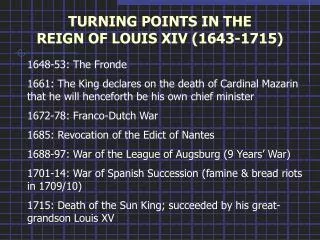 TURNING POINTS IN THE REIGN OF LOUIS XIV (1643-1715)
