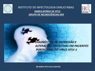 INSTITUTO DE INFECTOLOGIA EMILIO RIBAS AMBULATÓRIO DE HTLV GRUPO DE NEUROCIÊNCIAS IIER