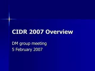 CIDR 2007 Overview