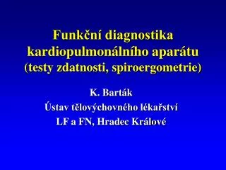 Funkční diagnostika kardiopulmonálního aparátu (testy zdatnosti, spiroergometrie)