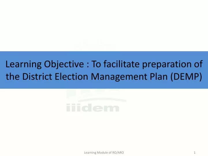 learning objective to facilitate preparation of the district election management plan demp