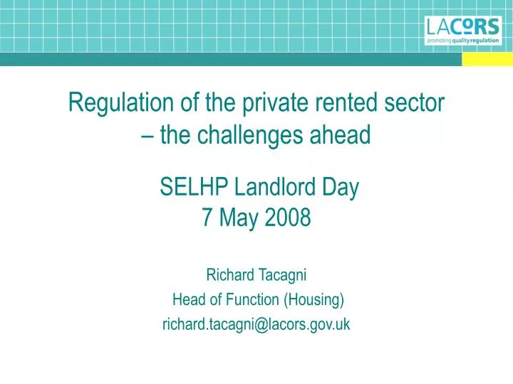regulation of the private rented sector the challenges ahead selhp landlord day 7 may 2008