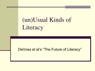 (un)Usual Kinds of Literacy
