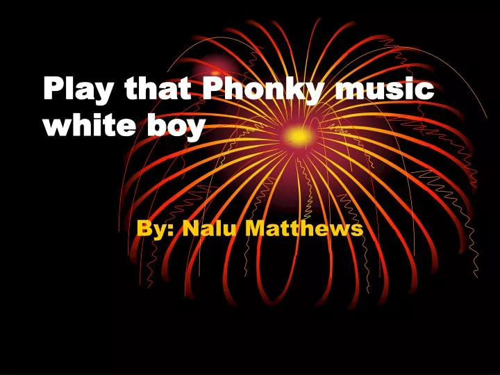 play that phonky music white boy