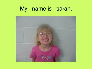 My name is sarah.