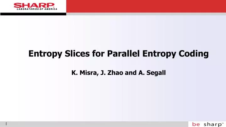 entropy slices for parallel entropy coding k misra j zhao and a segall