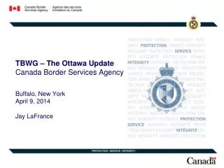 tbwg the ottawa update canada border services agency buffalo new york april 9 2014 jay lafrance