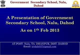 AT.POST- Nalu, TA- DHANPUR, DIST- DAHOD Email: ictdah037@gmail