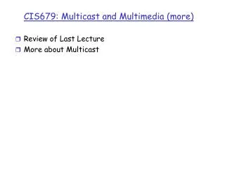 CIS679: Multicast and Multimedia (more)
