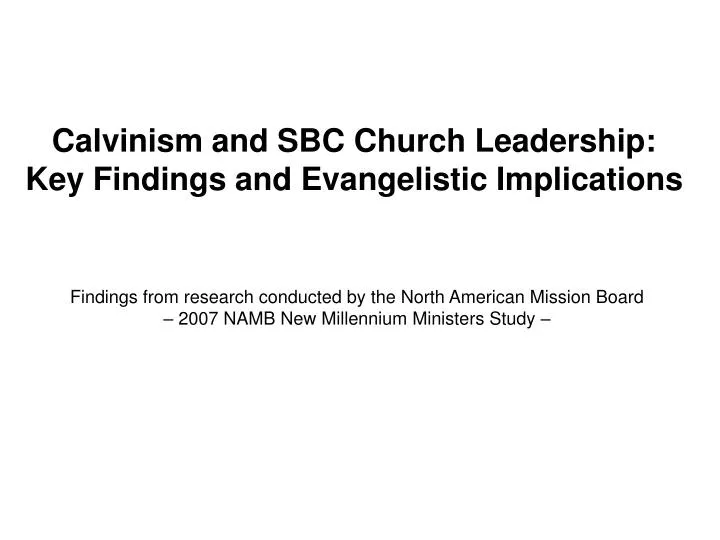 calvinism and sbc church leadership key findings and evangelistic implications