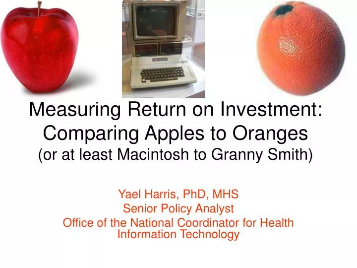 measuring return on investment comparing apples to oranges or at least macintosh to granny smith