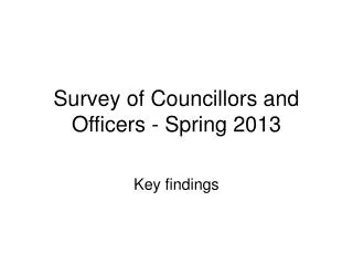 Survey of Councillors and Officers - Spring 2013