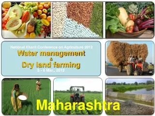 National Kharif Conference on Agriculture 2012 Water management &amp; Dry land farming