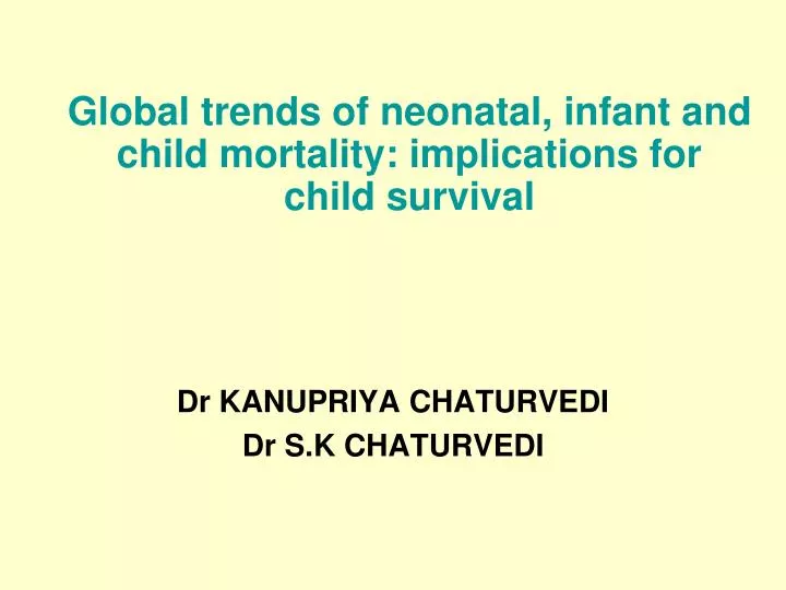 global trends of neonatal infant and child mortality implications for child survival