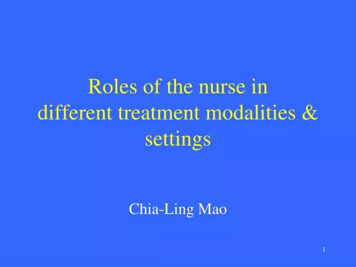 roles of the nurse in different treatment modalities settings