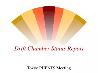 Drift Chamber Status Report